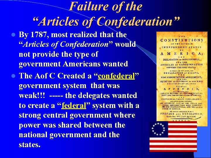 Failure of the “Articles of Confederation” By 1787, most realized that the “Articles of