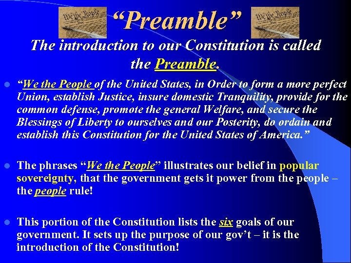 “Preamble” The introduction to our Constitution is called the Preamble. l “We the People