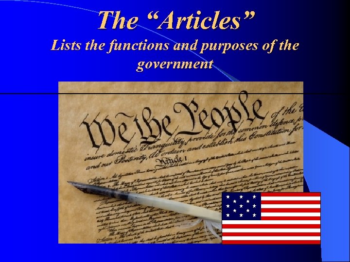 The “Articles” Lists the functions and purposes of the government 