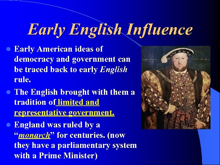 Early English Influence Early American ideas of democracy and government can be traced back
