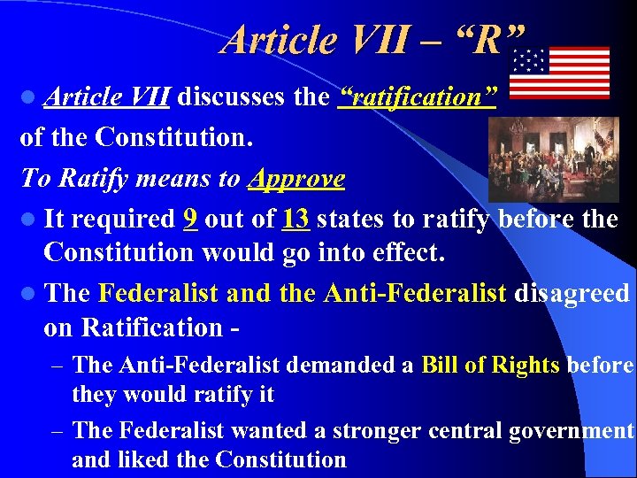 Article VII – “R” l Article VII discusses the “ratification” of the Constitution. To
