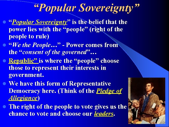“Popular Sovereignty” l l l “Popular Sovereignty” is the belief that the power lies