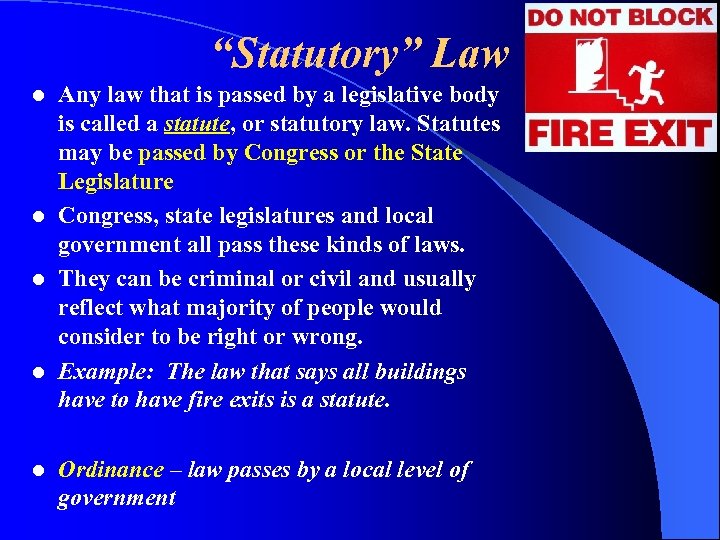 “Statutory” Law Any law that is passed by a legislative body is called a