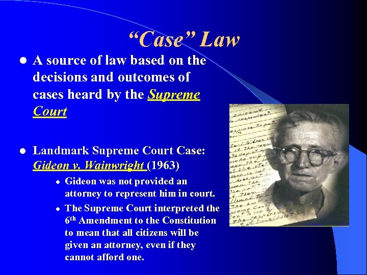 “Case” Law l A source of law based on the decisions and outcomes of