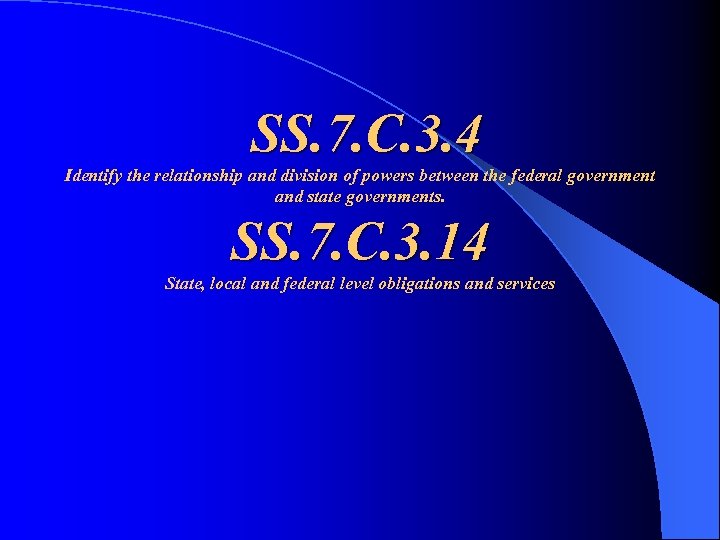 SS. 7. C. 3. 4 Identify the relationship and division of powers between the