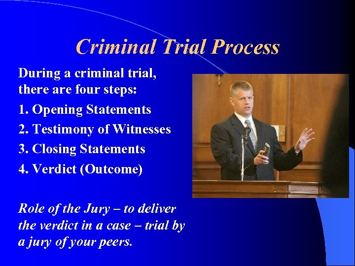 Criminal Trial Process During a criminal trial, there are four steps: 1. Opening Statements