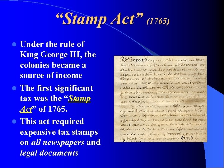 “Stamp Act” (1765) Under the rule of King George III, the colonies became a