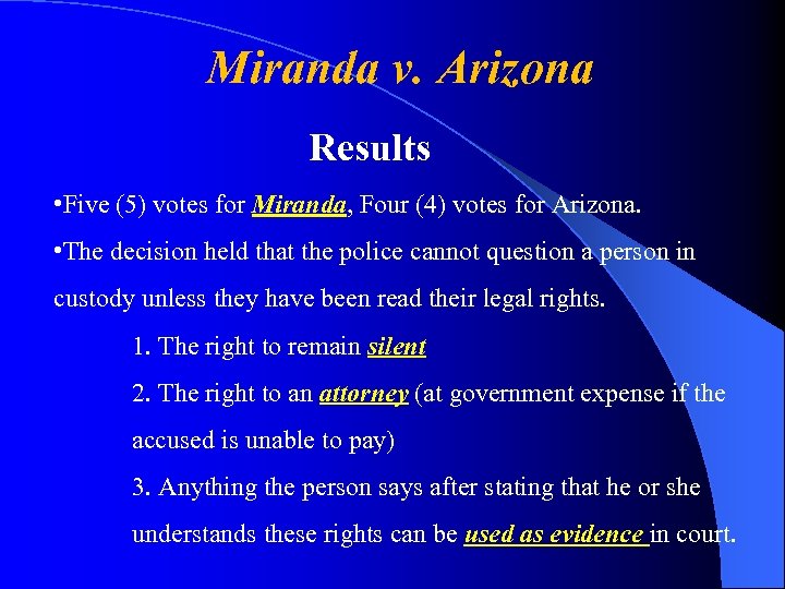 Miranda v. Arizona Results • Five (5) votes for Miranda, Four (4) votes for
