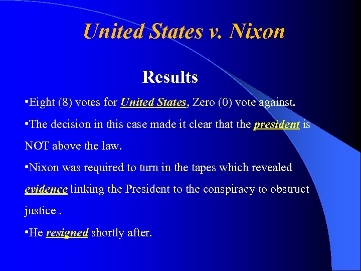 United States v. Nixon Results • Eight (8) votes for United States, Zero (0)