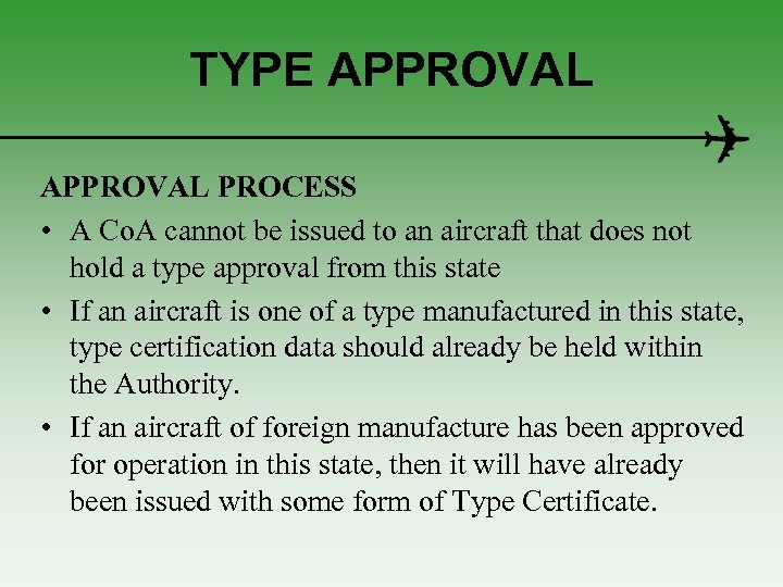 TYPE APPROVAL PROCESS • A Co. A cannot be issued to an aircraft that