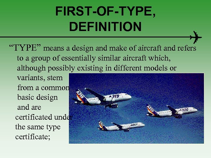 FIRST-OF-TYPE, DEFINITION “TYPE” means a design and make of aircraft and refers to a
