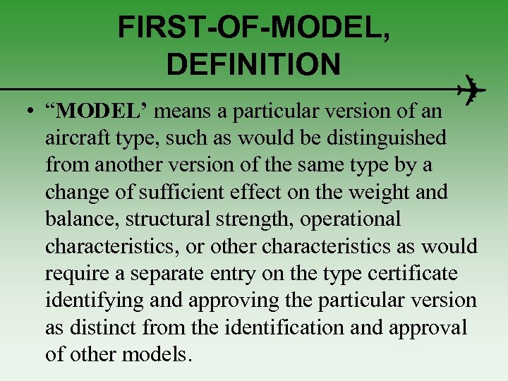 FIRST-OF-MODEL, DEFINITION • “MODEL’ means a particular version of an aircraft type, such as