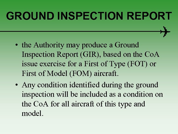 GROUND INSPECTION REPORT • the Authority may produce a Ground Inspection Report (GIR), based