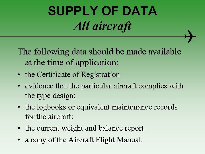 SUPPLY OF DATA All aircraft The following data should be made available at the