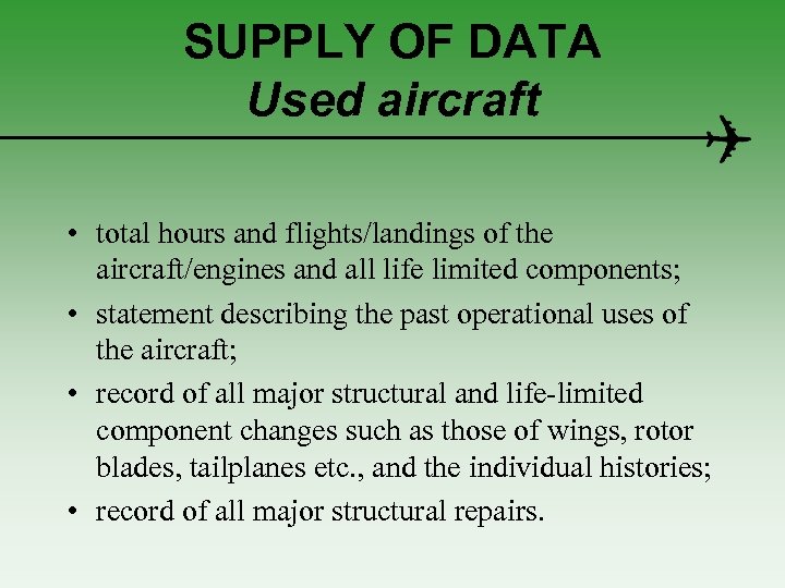 SUPPLY OF DATA Used aircraft • total hours and flights/landings of the aircraft/engines and