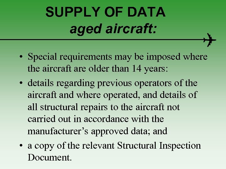 SUPPLY OF DATA aged aircraft: • Special requirements may be imposed where the aircraft