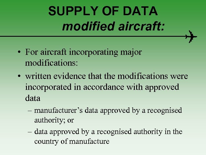 SUPPLY OF DATA modified aircraft: • For aircraft incorporating major modifications: • written evidence