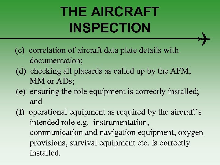THE AIRCRAFT INSPECTION (c) correlation of aircraft data plate details with documentation; (d) checking