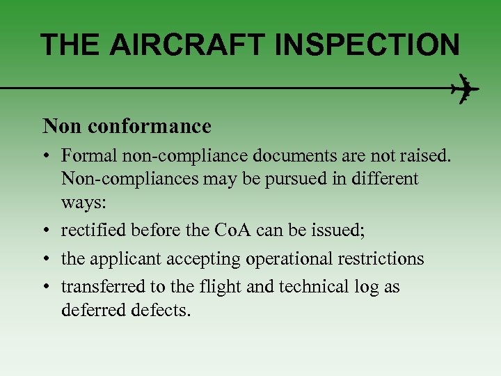 THE AIRCRAFT INSPECTION Non conformance • Formal non-compliance documents are not raised. Non-compliances may