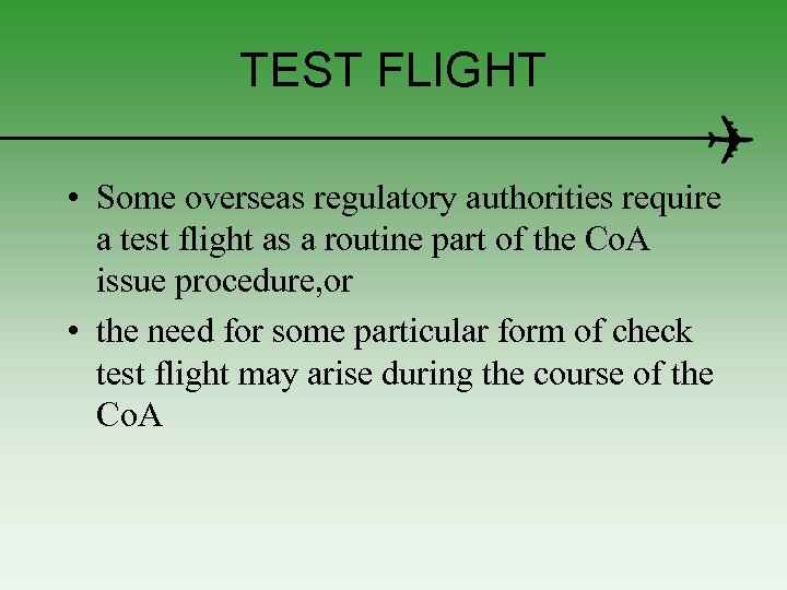 TEST FLIGHT • Some overseas regulatory authorities require a test flight as a routine
