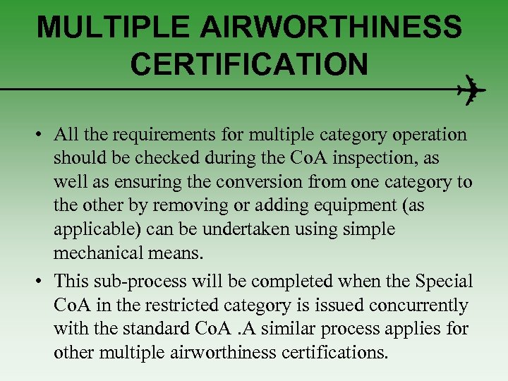 MULTIPLE AIRWORTHINESS CERTIFICATION • All the requirements for multiple category operation should be checked