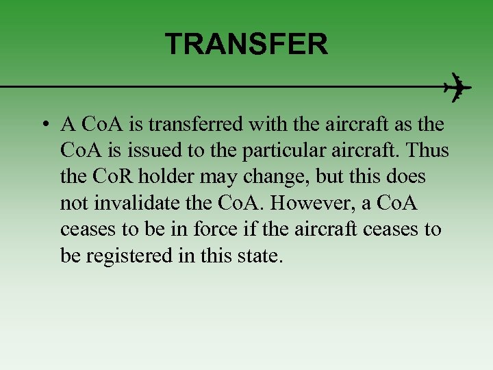 TRANSFER • A Co. A is transferred with the aircraft as the Co. A