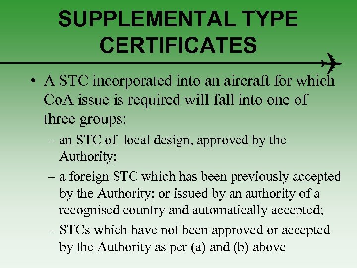 SUPPLEMENTAL TYPE CERTIFICATES • A STC incorporated into an aircraft for which Co. A