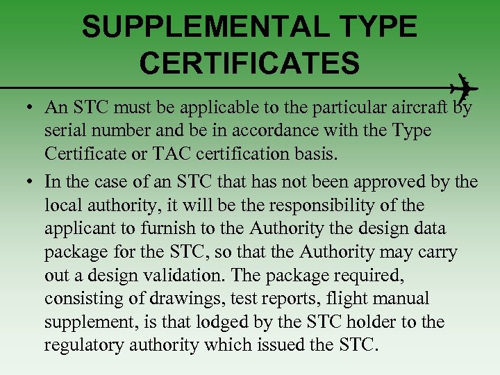 SUPPLEMENTAL TYPE CERTIFICATES • An STC must be applicable to the particular aircraft by