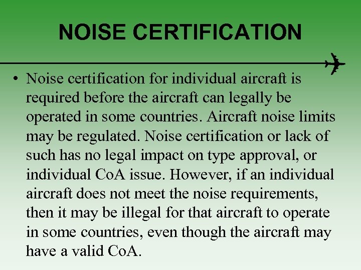 NOISE CERTIFICATION • Noise certification for individual aircraft is required before the aircraft can