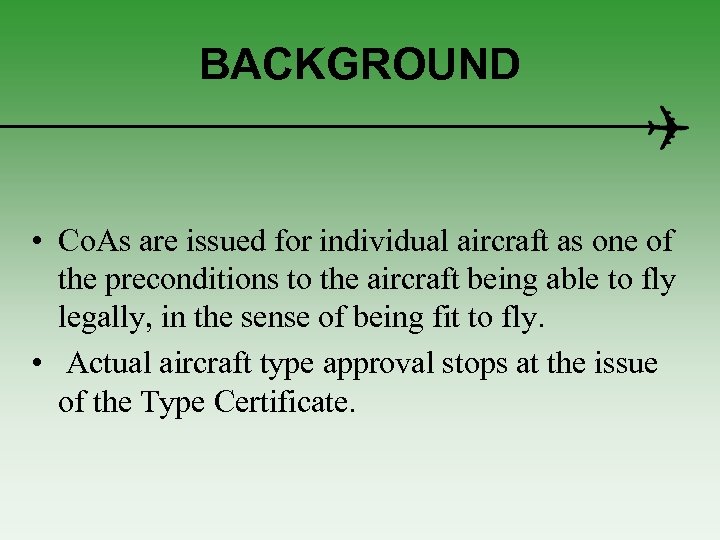 BACKGROUND • Co. As are issued for individual aircraft as one of the preconditions