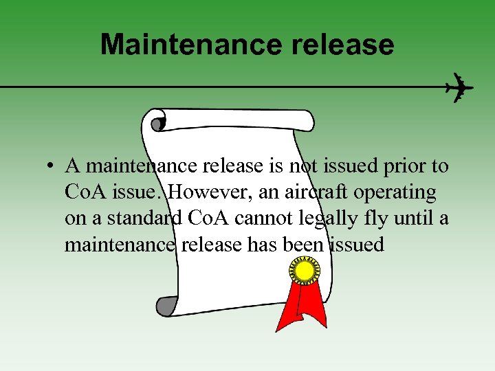 Maintenance release • A maintenance release is not issued prior to Co. A issue.