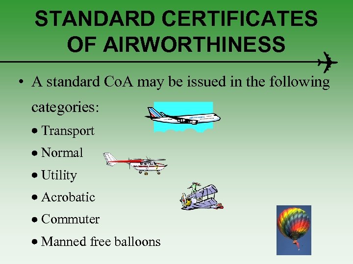 STANDARD CERTIFICATES OF AIRWORTHINESS • A standard Co. A may be issued in the