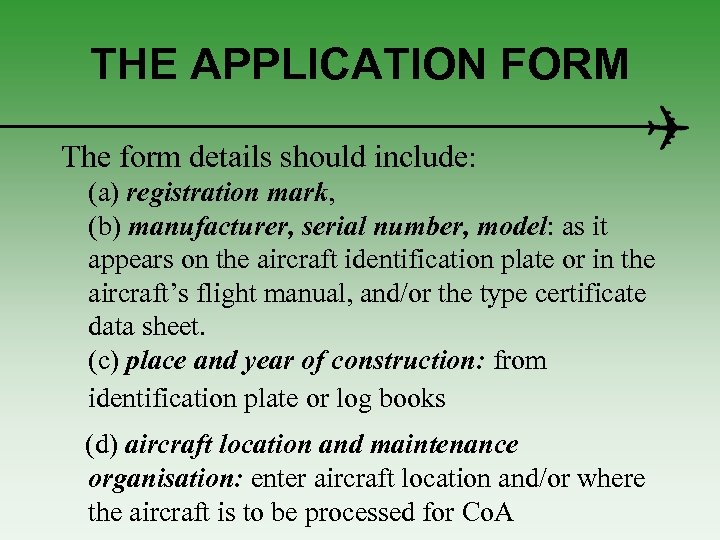 THE APPLICATION FORM The form details should include: (a) registration mark, (b) manufacturer, serial