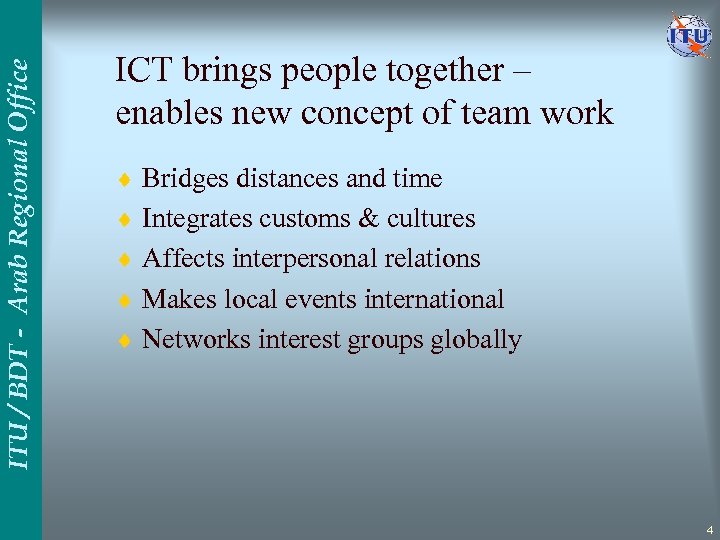 ITU / BDT - Arab Regional Office ICT brings people together – enables new