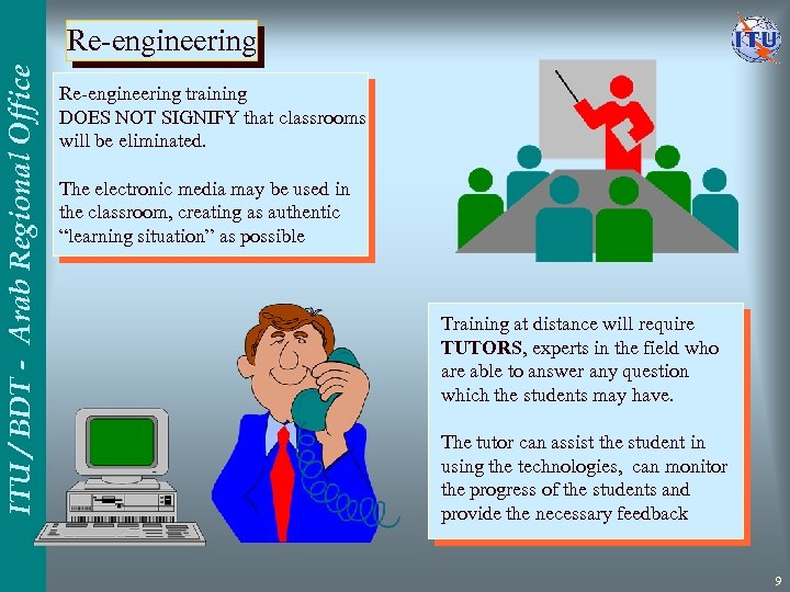 ITU / BDT - Arab Regional Office Re-engineering training DOES NOT SIGNIFY that classrooms