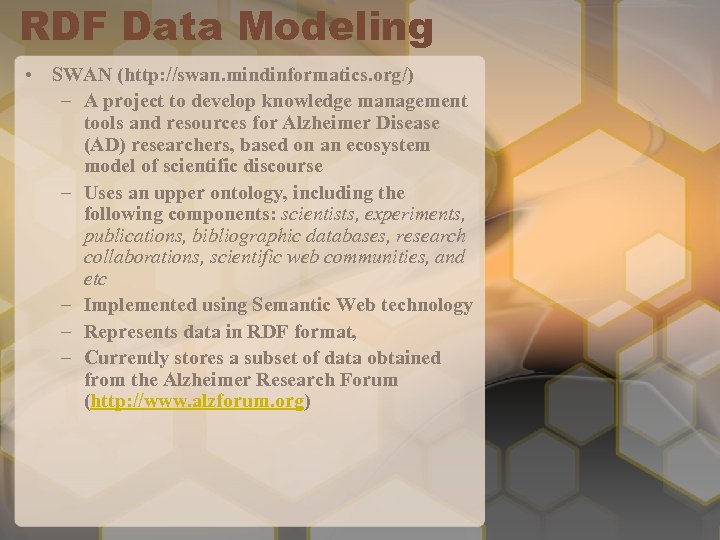 RDF Data Modeling • SWAN (http: //swan. mindinformatics. org/) – A project to develop