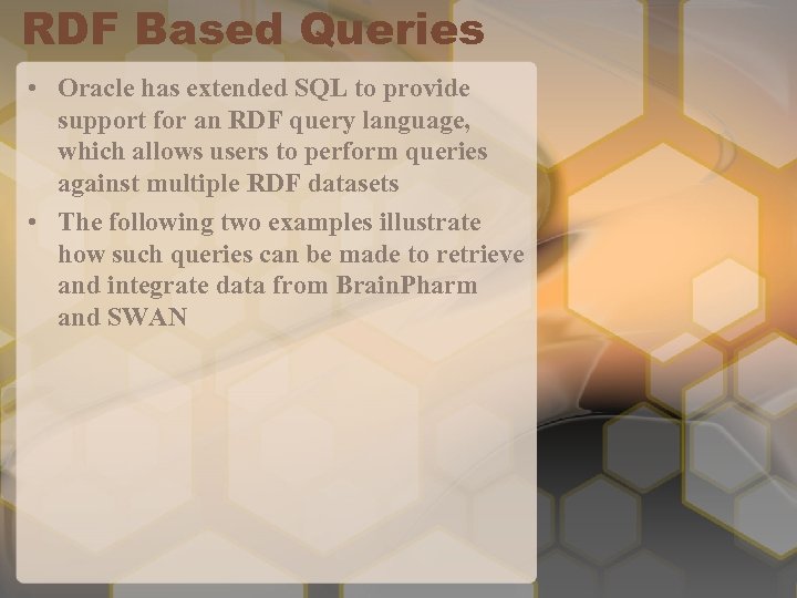 RDF Based Queries • Oracle has extended SQL to provide support for an RDF