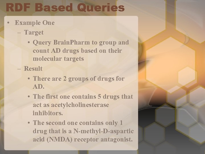 RDF Based Queries • Example One – Target • Query Brain. Pharm to group