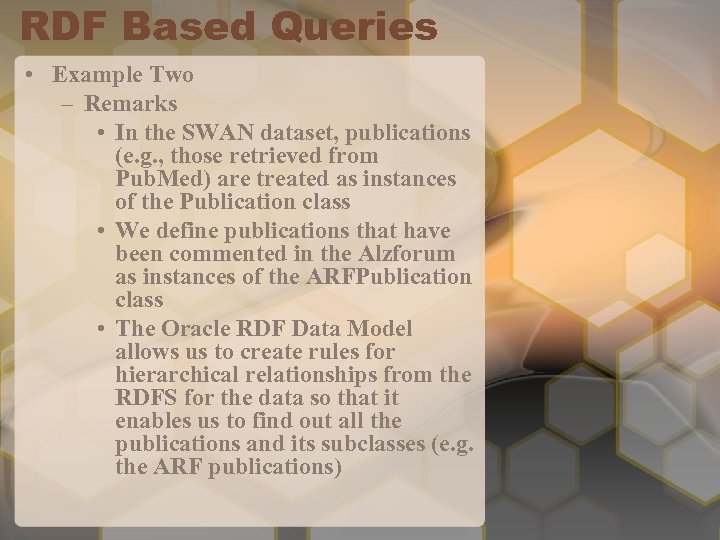 RDF Based Queries • Example Two – Remarks • In the SWAN dataset, publications