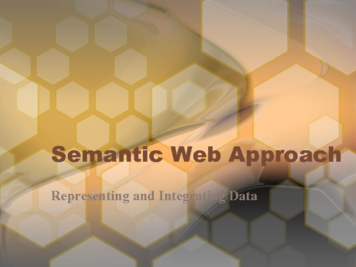 Semantic Web Approach Representing and Integrating Data 