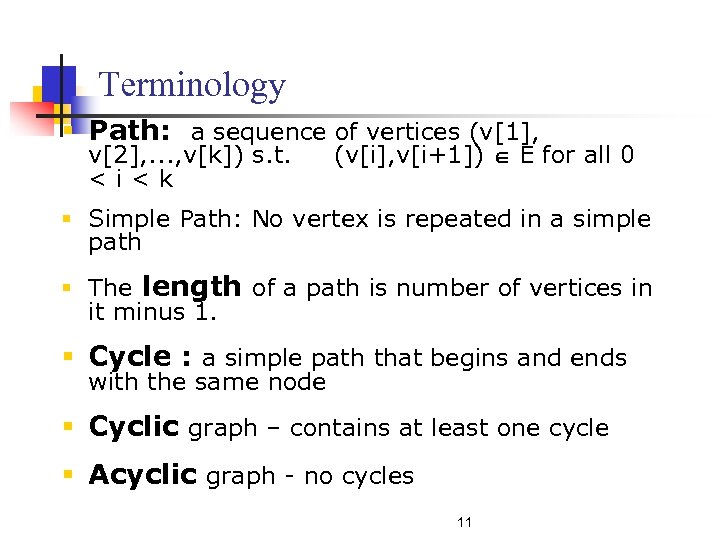 Terminology § Path: a sequence of vertices (v[1], v[2], . . . , v[k])