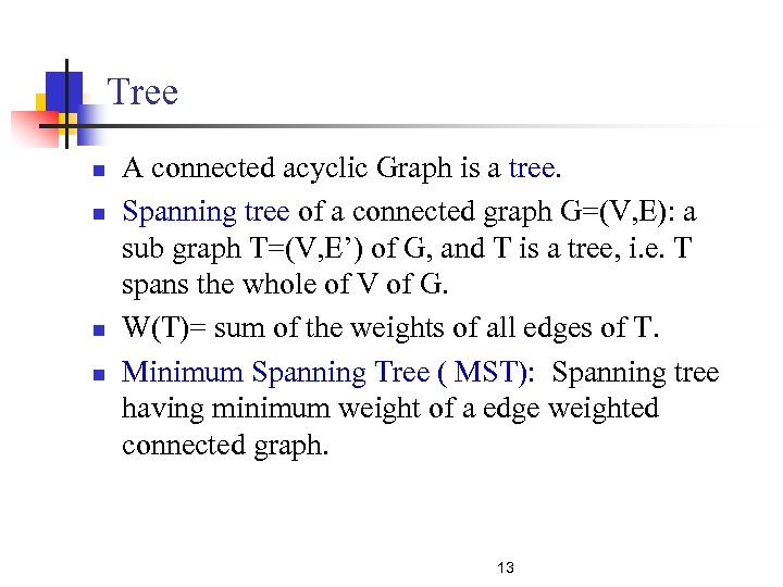 Tree n n A connected acyclic Graph is a tree. Spanning tree of a