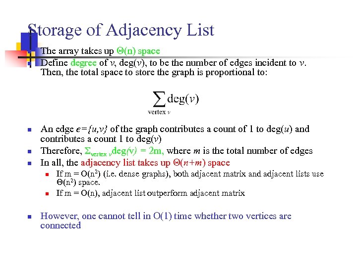 Storage of Adjacency List n n n The array takes up Θ(n) space Define