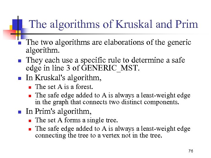 The algorithms of Kruskal and Prim n n n The two algorithms are elaborations