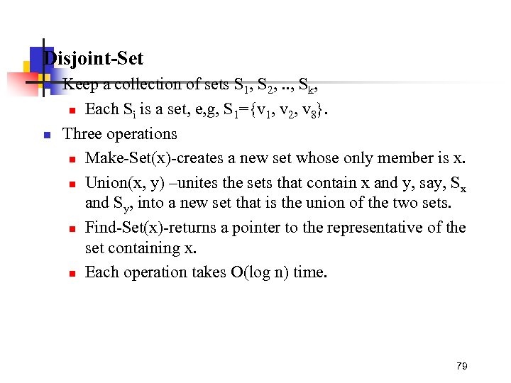 Disjoint-Set n n Keep a collection of sets S 1, S 2, . .