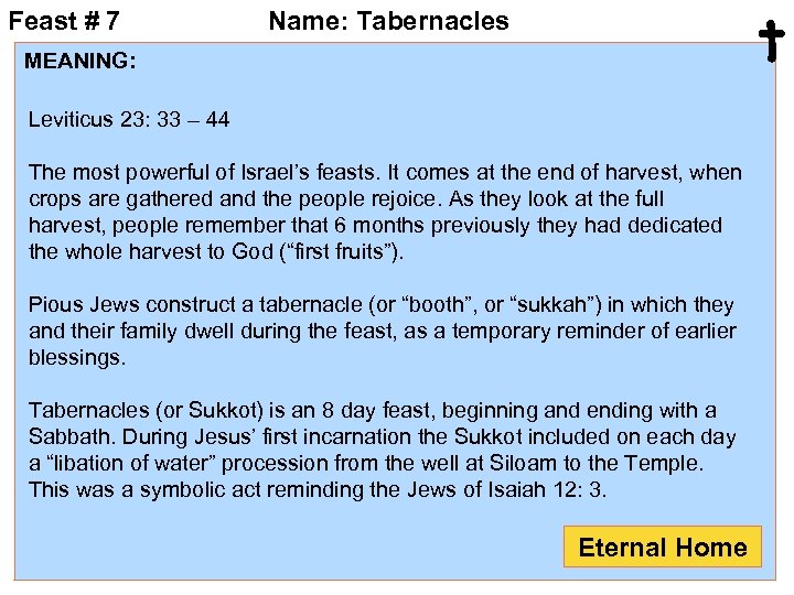 Feast # 7 t Name: Tabernacles MEANING: Leviticus 23: 33 – 44 The most