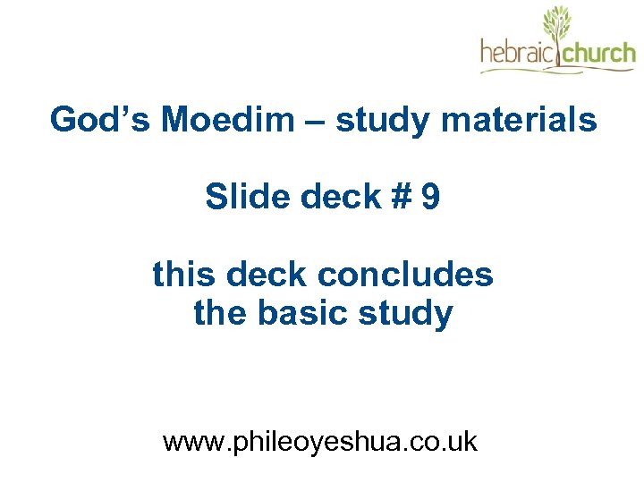 God’s Moedim – study materials Slide deck # 9 this deck concludes the basic