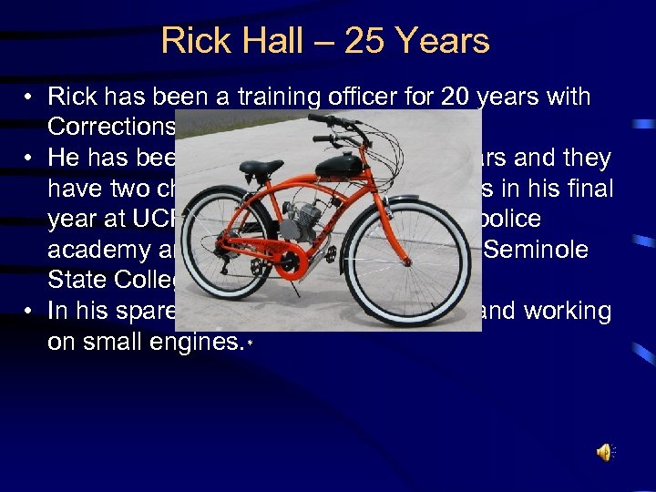 Rick Hall – 25 Years • Rick has been a training officer for 20