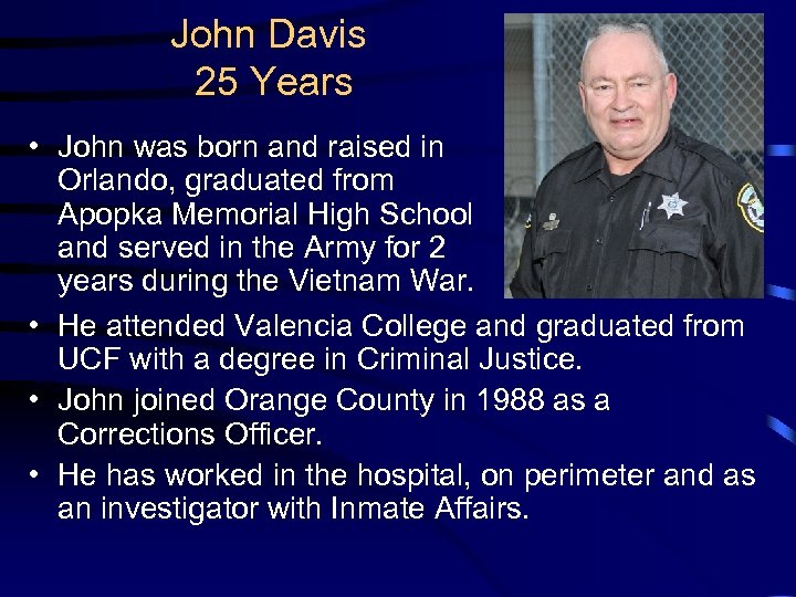 John Davis 25 Years • John was born and raised in Orlando, graduated from