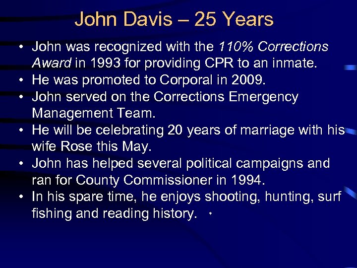 John Davis – 25 Years • John was recognized with the 110% Corrections Award